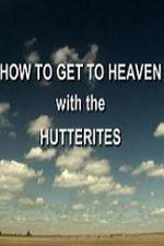 Watch How to Get to Heaven with the Hutterites Letmewatchthis