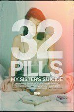 Watch 32 Pills: My Sisters Suicide Letmewatchthis