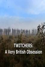 Watch Twitchers: a Very British Obsession Letmewatchthis