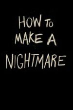 Watch How to Make a Nightmare Letmewatchthis