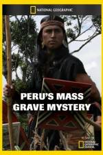 Watch National Geographic Explorer Perus Mass Grave Mystery Letmewatchthis