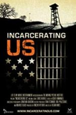 Watch Incarcerating US Letmewatchthis