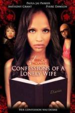 Watch Jessica Sinclaire Presents: Confessions of A Lonely Wife Letmewatchthis