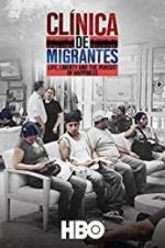 Watch Clnica de Migrantes: Life, Liberty, and the Pursuit of Happiness Letmewatchthis
