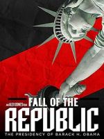 Watch Fall of the Republic: The Presidency of Barack Obama Letmewatchthis