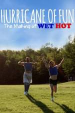 Watch Hurricane of Fun: The Making of Wet Hot Letmewatchthis