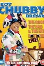 Watch Roy Chubby Brown: The Good, The Bad And The Fat Bastard Letmewatchthis