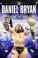 Watch Daniel Bryan Just Say Yes Yes Yes Letmewatchthis