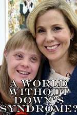 Watch A World Without Down\'s Syndrome? Letmewatchthis
