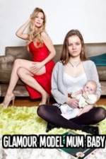 Watch Glamour Model Mum, Baby & Me Letmewatchthis