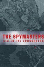 Watch Spymasters: CIA in the Crosshairs Letmewatchthis