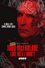 Watch Todd McFarlane: Like Hell I Won\'t Letmewatchthis
