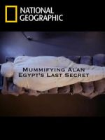 Watch Mummifying Alan: Egypt\'s Last Secret Letmewatchthis
