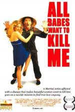 Watch All Babes Want to Kill Me Letmewatchthis