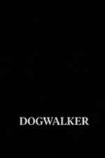 Watch Dogwalker Letmewatchthis