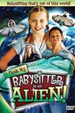 Watch I Think My Babysitter\'s an Alien Letmewatchthis