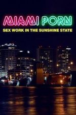 Watch Miami Porn: sex work in the sunshine state Letmewatchthis