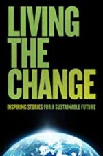 Watch Living the Change: Inspiring Stories for a Sustainable Future Letmewatchthis