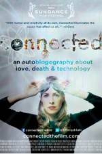 Watch Connected An Autoblogography About Love Death & Technology Letmewatchthis