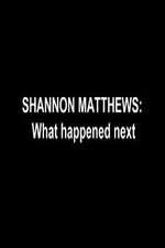 Watch Shannon Matthews: What Happened Next Letmewatchthis