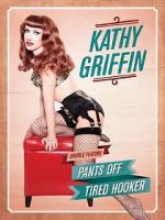 Watch Kathy Griffin: Pants Off Letmewatchthis