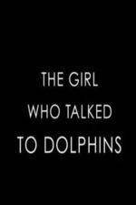 Watch The Girl Who Talked to Dolphins Letmewatchthis