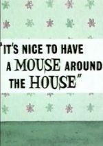 Watch It\'s Nice to Have a Mouse Around the House (Short 1965) Letmewatchthis