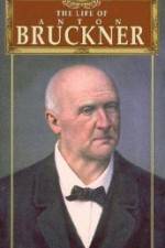 Watch The Life of Anton Bruckner Letmewatchthis