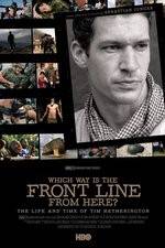 Watch Which Way Is the Front Line from Here The Life and Time of Tim Hetherington Letmewatchthis