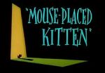 Watch Mouse-Placed Kitten (Short 1959) Letmewatchthis