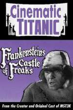 Watch Cinematic Titanic: Frankenstein\'s Castle of Freaks Letmewatchthis