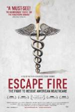 Watch Escape Fire The Fight to Rescue American Healthcare Letmewatchthis