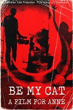 Watch Be My Cat: A Film for Anne Letmewatchthis
