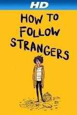 Watch How to Follow Strangers Letmewatchthis