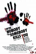Watch You're Nobody 'til Somebody Kills You Letmewatchthis