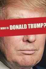 Watch Who Is Donald Trump? Letmewatchthis