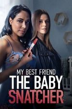 Watch My Best Friend the Baby Snatcher Letmewatchthis