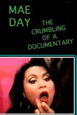 Watch Mae Day: The Crumbling of a Documentary Letmewatchthis