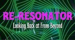 Watch Re-Resonator: Looking Back at from Beyond Letmewatchthis