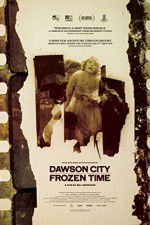 Watch Dawson City Frozen Time Letmewatchthis
