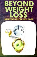 Watch Beyond Weight Loss: Breaking the Fat Loss Code Letmewatchthis