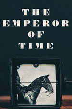 Watch The Emperor of Time Letmewatchthis
