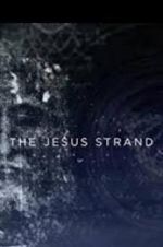 Watch The Jesus Strand: A Search for DNA Letmewatchthis