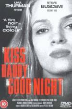 Watch Kiss Daddy Goodnight Letmewatchthis