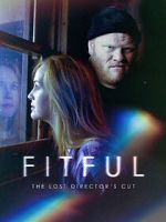 Watch Fitful: The Lost Director\'s Cut Letmewatchthis
