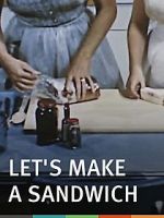 Watch Let\'s Make a Sandwich Letmewatchthis