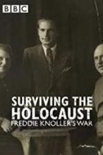 Watch Surviving the Holocaust: Freddie Knoller\'s War Letmewatchthis