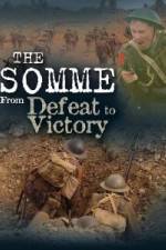 Watch The Somme From Defeat to Victory Letmewatchthis