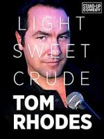 Watch Tom Rhodes: Light, Sweet, Crude Letmewatchthis