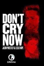 Watch Don\'t Cry Now Letmewatchthis